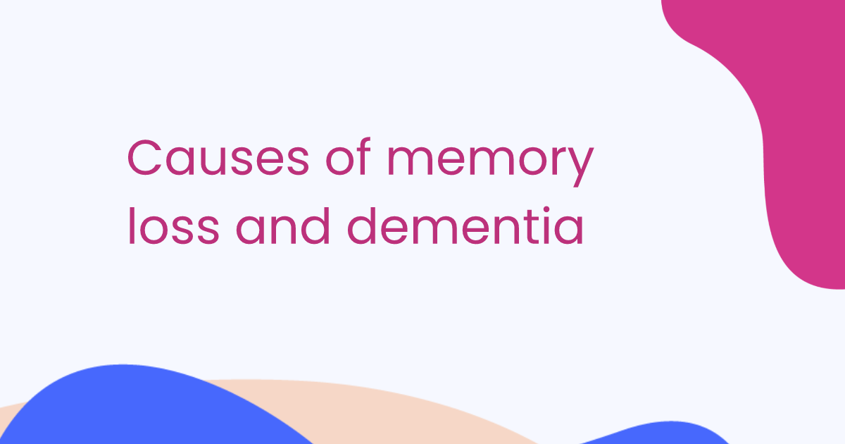 Causes of memory loss and dementia